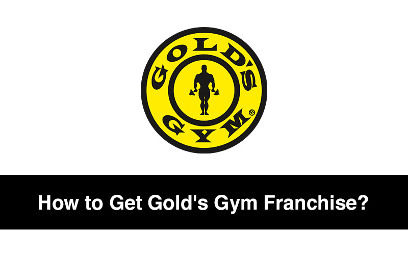 How to Get Gold's Gym Franchise in India - Cost & ROI