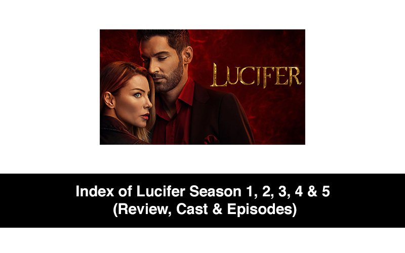 Index of Lucifer Season 1, 2, 3, 4 & 5 (Review, Cast & Episodes)
