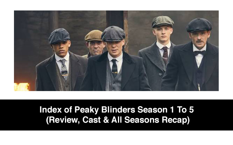 Index_of_Peaky_Blinders_Season_1_To_5_(Review,_Cast_&_All_Seasons_Recap)[1]