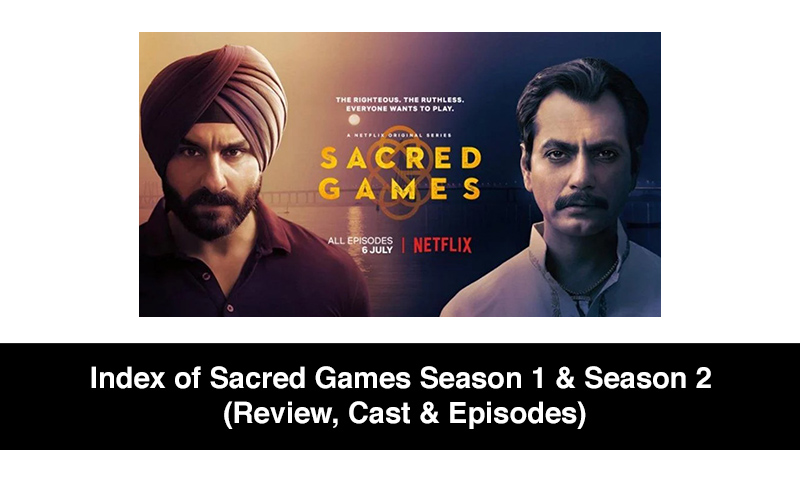 Index of Sacred Games Season 1 & Season 2 (Review, Cast & Episodes)