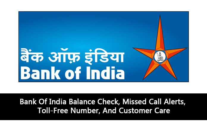 Bank Of India Balance Check, Missed Call Alerts, Toll-Free Number, And Customer Care