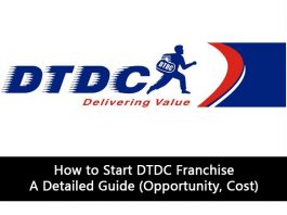 How to Start DTDC Franchise – A Detailed Guide (Opportunity, Cost)