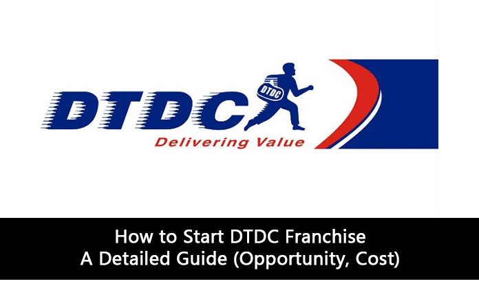 How to Start DTDC Franchise – A Detailed Guide (Opportunity, Cost)