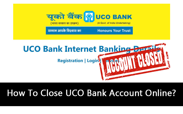 How To Close UCO Bank Account Online?