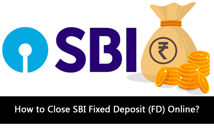 How to Close SBI Fixed Deposit (FD) Online?