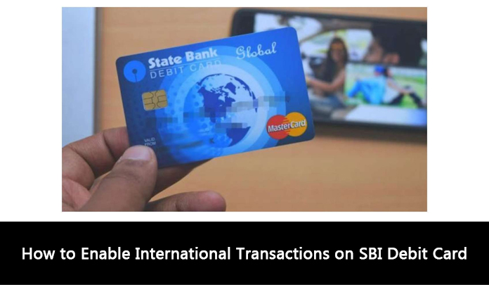 How to Enable International Transactions on SBI Debit Card