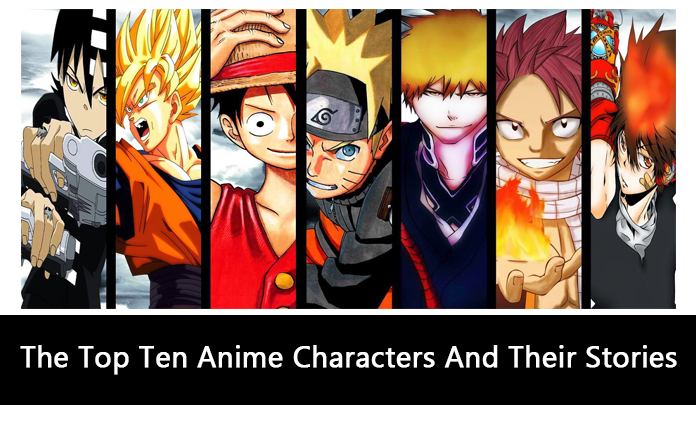 The Top Ten Anime Characters And Their Stories
